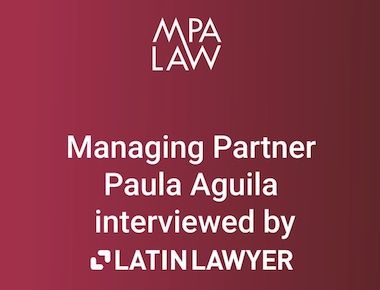 Latin Lawyer interviewed Managing Partner Paula Aguila
