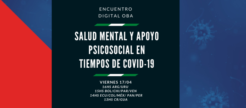 Encuentro Digital OBA: Salud Mental y Apoyo Psicosocial en tiempos de COVID-19